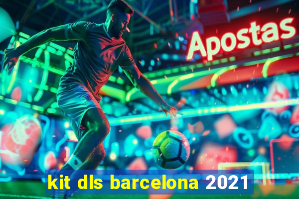 kit dls barcelona 2021